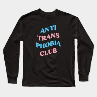 Anti Trans Phobia Club Long Sleeve T-Shirt